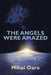 The Angels Were Amazed by Mihai Oara