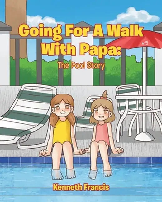 Going for a Walk with Papa: The Pool Story by Kenneth Francis