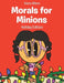 Morals for Minions: Holiday Edition by Debra Wilson