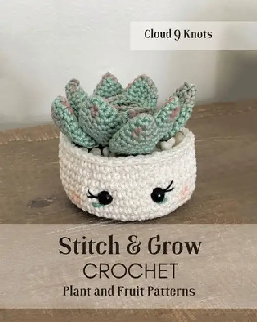 Stitch and Grow: CROCHET Plant and Fruit Patterns by Nicole Mansfield