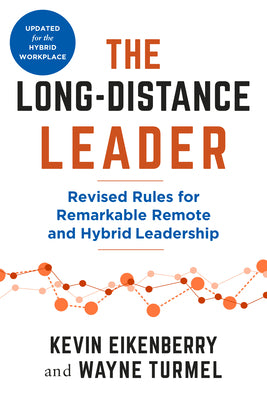 The Long-Distance Leader, Second Edition: Revised Rules for Remarkable Remote and Hybrid Leadership by Kevin Eikenberry