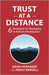 Trust at a Distance: 6 Strategies for Managing in Remote Workspaces by Horsager, David