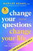 Change Your Questions, Change Your Life, Fifth Edition: 14 Powerful Tools for Leadership, Coaching, and Results by PhD Adams Marilee, Marshall Goldsmith