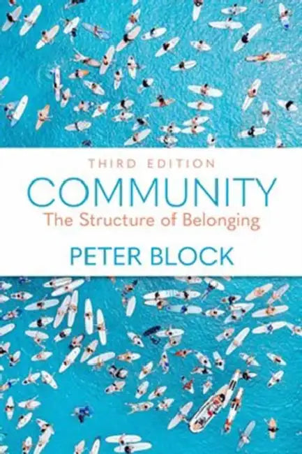 Community, Third Edition: The Structure of Belonging by Peter Block
