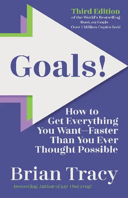 Goals: How To Get Everything You Wantfaster Than You Ever Thought Possible by Brian Tracy