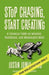 Stop Chasing, Start Creating: A Timeless Fable on Mindset, Resilience, and Meaningful Work by Justin Jones-Fosu