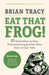 Eat That Frog: 21 Great Ways To Stop Procrastinating And Get More Done In Less Time Hardback With Sprayed Edges by Brian Tracy