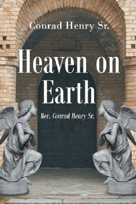 Heaven on Earth by Sr. Henry Conrad
