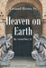 Heaven on Earth by Sr. Henry Conrad