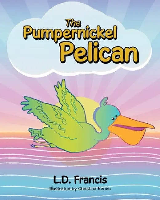 The Pumpernickel Pelican by L. D. Francis