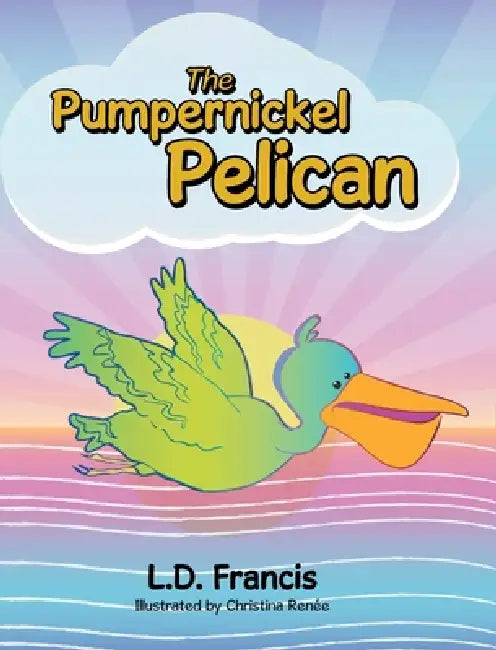 The Pumpernickel Pelican by L. D. Francis