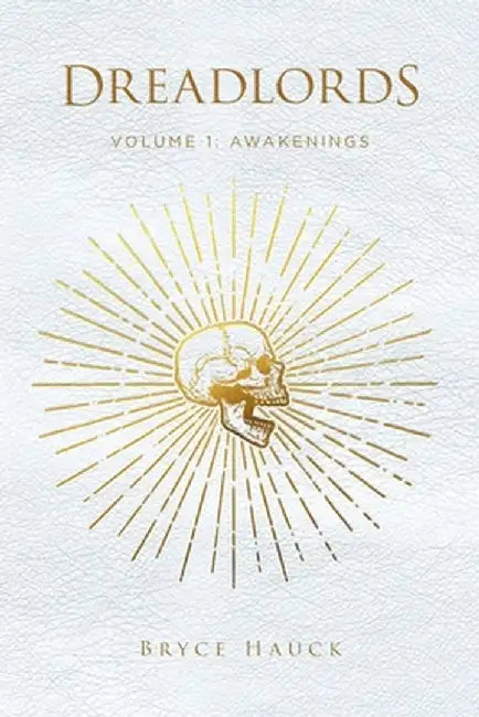 Dreadlords: Volume 1: Awakenings by Bryce Hauck