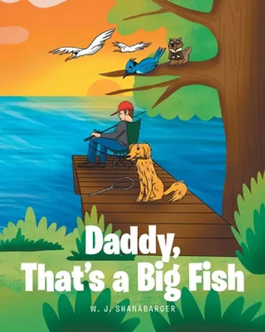 Daddy, That's A Big Fish by W. J. Shanabarger