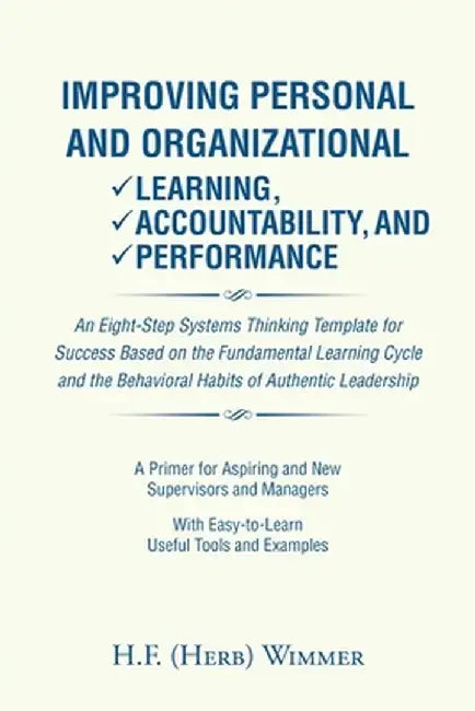 Improving Personal and Organizational Learning, Accountability, and Performance by H. F. (Herb) Wimmer