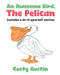 An Awesome Bird, The Pelican: Includes a do-it-yourself section by Rusty Austin