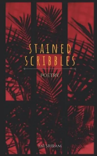 stained scribbles: poetry by Sai Sriram