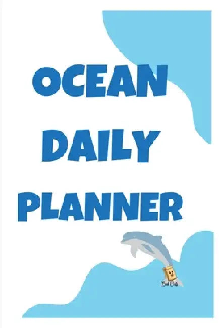 Ocean Daily Planner: Planner for the week - Students Daily Planner - Large (6 x 9 inches) - 100 Pages by Farah Rustom