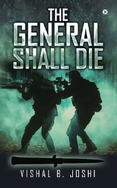 The General Shall Die by Vishal B Joshi