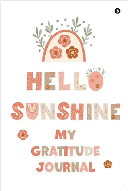 Hello Sunshine: My Gratitude Journal by Smruti Mirani