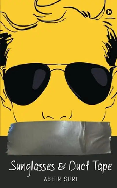 Sunglasses and Duct Tape by Abhir Suri