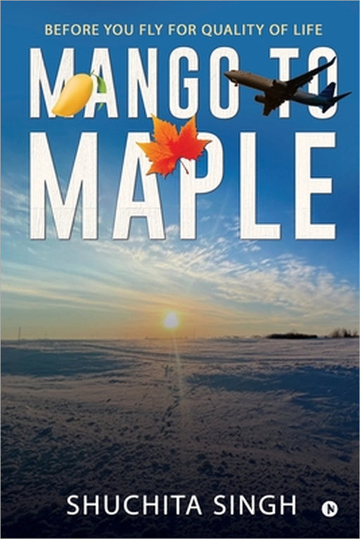 Mango to Maple by Shuchita Singh