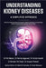 Understanding Kidney Diseases: A Simplified Approach by Dr Priti Meena
