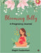 Blooming Belly: A Pregnancy Journal by Rogini Sudarshan