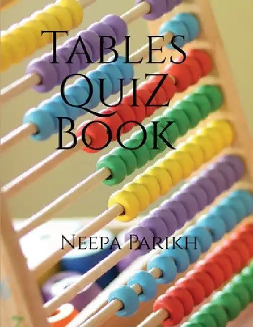 Tables Quiz Book by Neepa Parikh
