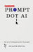 Prompt DOT AI(Artificial Intelligence): Art of writing Generative AI Prompts by Da Sachin Sharma