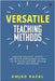Versatile Teaching Methods: Inspiring educators, parents, and ed-tech professionals to think out of the box and make learning diverse for learners by Amjad Razal