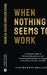 When Nothing Seems to Work: A Practical Guide to Breaking Boundaries and Unlocking Possibilities to Engage in the Flow of Career and Life. by Vishwanath Belliappa