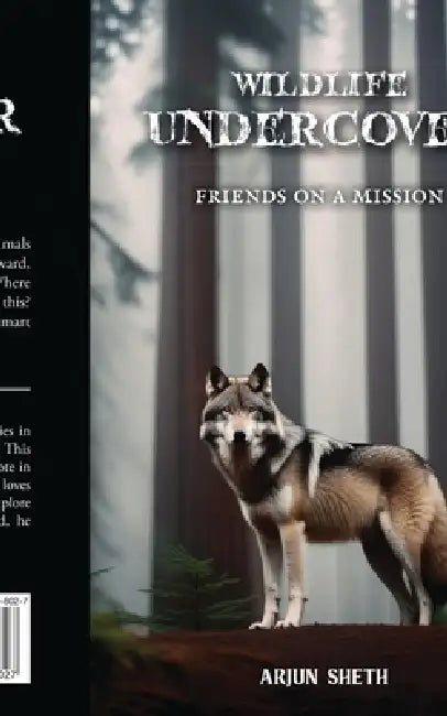 Wildlife Undercover: Friends on a Mission by Arjun Sheth
