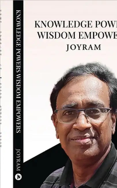 Knowledge Powers Wisdom Empowers by Joyram