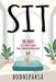 Sit: 28 Days to a Rock-Solid Daily Meditation Habit by Bodhipaksa