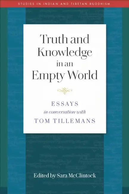 Truth and Knowledge in an Empty World: Essays in Conversation with Tom Tillemans by Sara L. McClintock