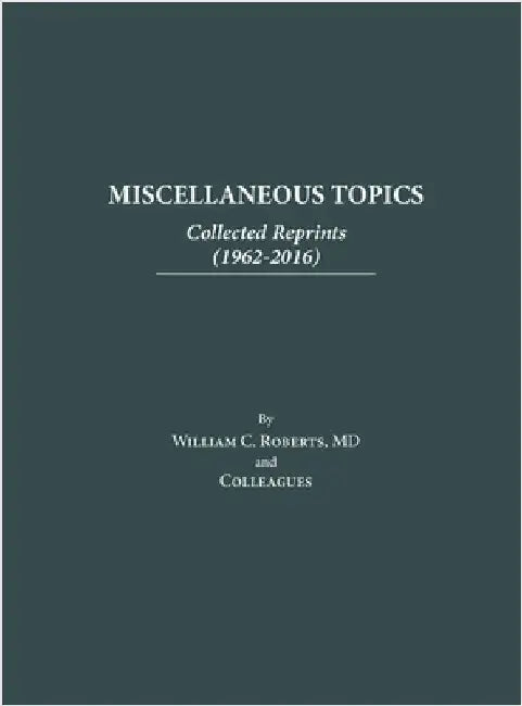 Miscellaneous Topics: Collected Reprints by Roberts, William C.