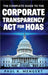 The Complete Guide to the Corporate Transparency Act for HOAs by Paul K. Mengert