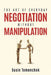The Art of Everyday Negotiation without Manipulation by Susie Elia Tomenchok
