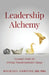 Leadership Alchemy: Essential Truths For Driving Transformational Change by Michael Corvini