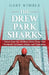 The Drew Park Sharks: Voices from the All-Black Swim Team That Produced Astronauts, Judges, and Champions by Gary Kimble