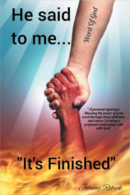 He said to me... "It's Finished" by Johnny J. Rebeck