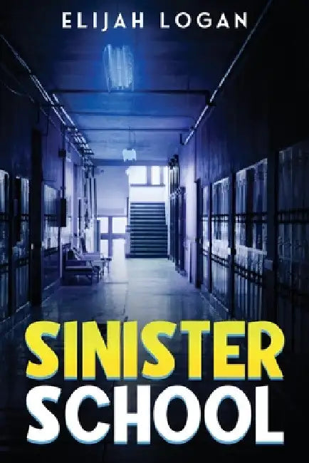 Sinister School by Elijah Logan