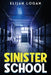 Sinister School by Elijah Logan