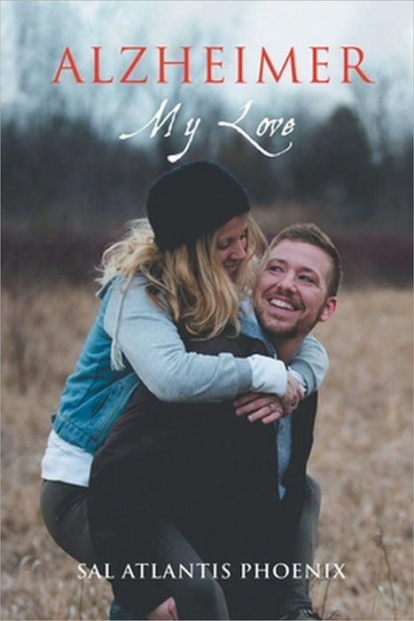 Alzheimer My Love by Sal Atlantis Phoenix