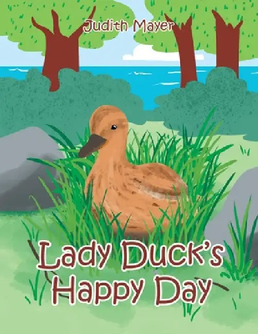 Lady Duck's Happy Day by Judith Mayer