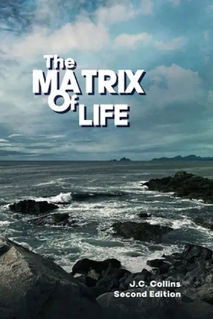 The Matrix of Life: Second Edition by Joseph C. Collins