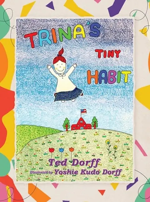 Trina's Tiny Habit by Ted Dorff