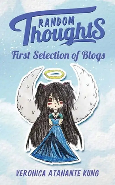 Random Thoughts: First Selection of Blogs by Veronica Atanante Kung