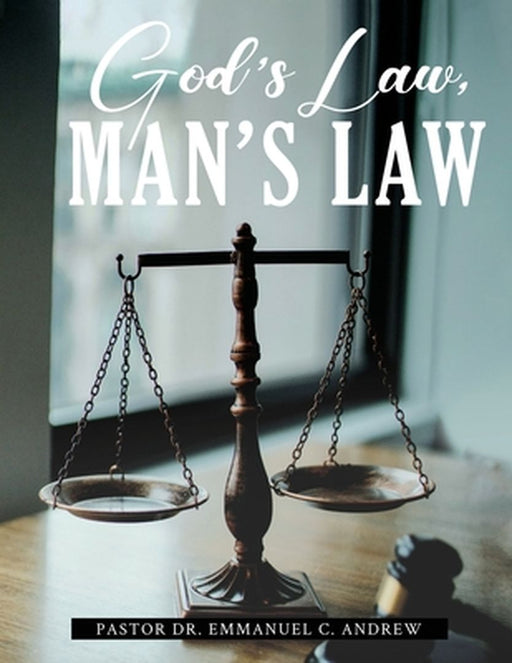 God's Law, Man's Law by Pastor Emmanuel C. Andrew