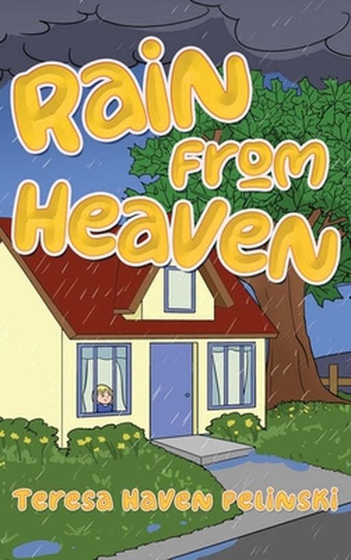 Rain From Heaven by Teresa Haven Pelinski